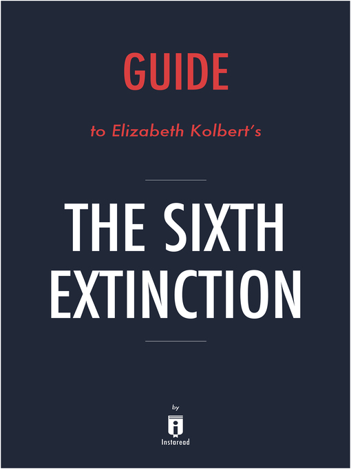 Title details for Guide to The Sixth Extinction by Elizabeth Kolbert by Instaread - Available